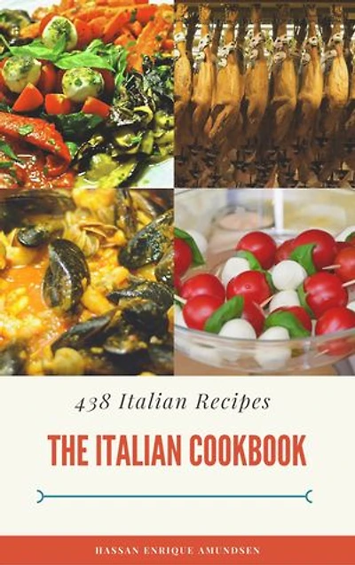The Italian Cookbook: Over 400 Classic Recipes with Everyday Ingredients