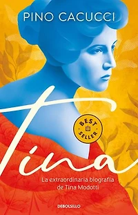 Tina: La extraordinaria biografía de Tina Modotti