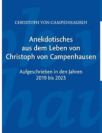 Anekdotisches aus dem Leben von Christoph von Campenhausen: Aufgeschrieben in den Jahren 1919 bis 1923