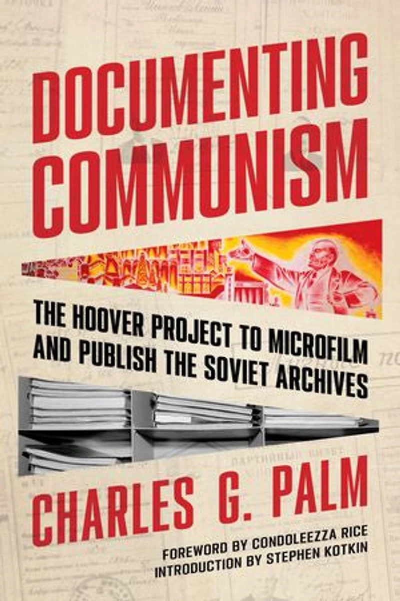 Documenting Communism: the Hoover Project to Microfilm and Publish Soviet Archives