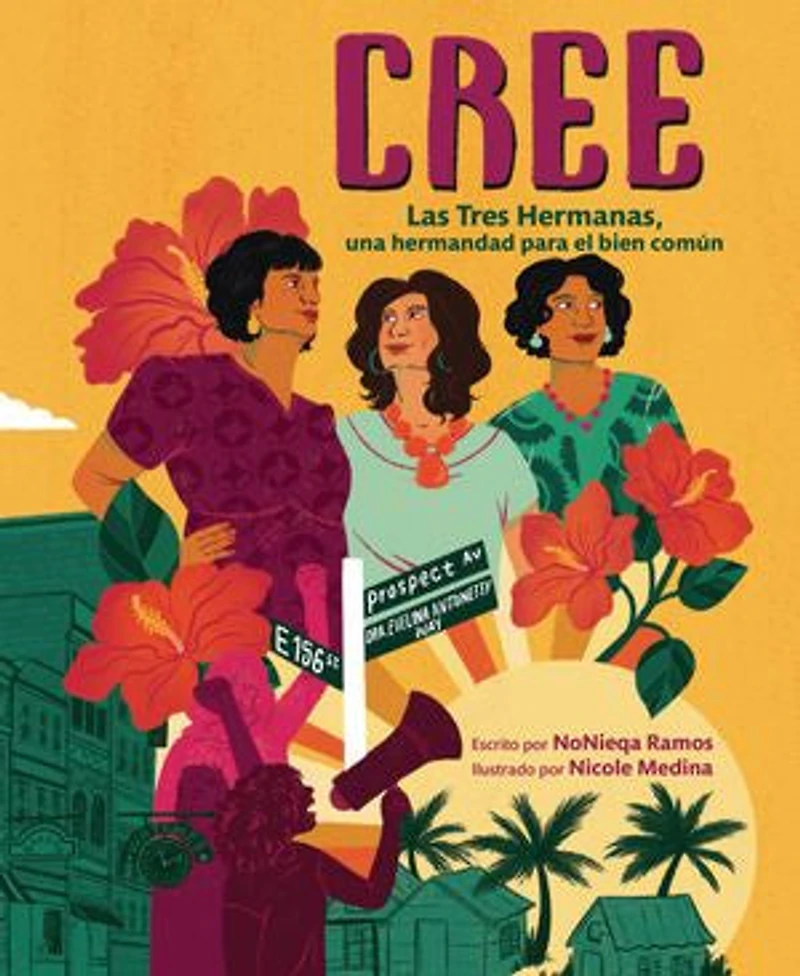 Cree (Best Believe): Las Tres Hermanas, una hermandad para el bien común (The a Sisterhood for the Common Good)