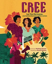 Cree (Best Believe): Las Tres Hermanas, una hermandad para el bien común (The a Sisterhood for the Common Good)