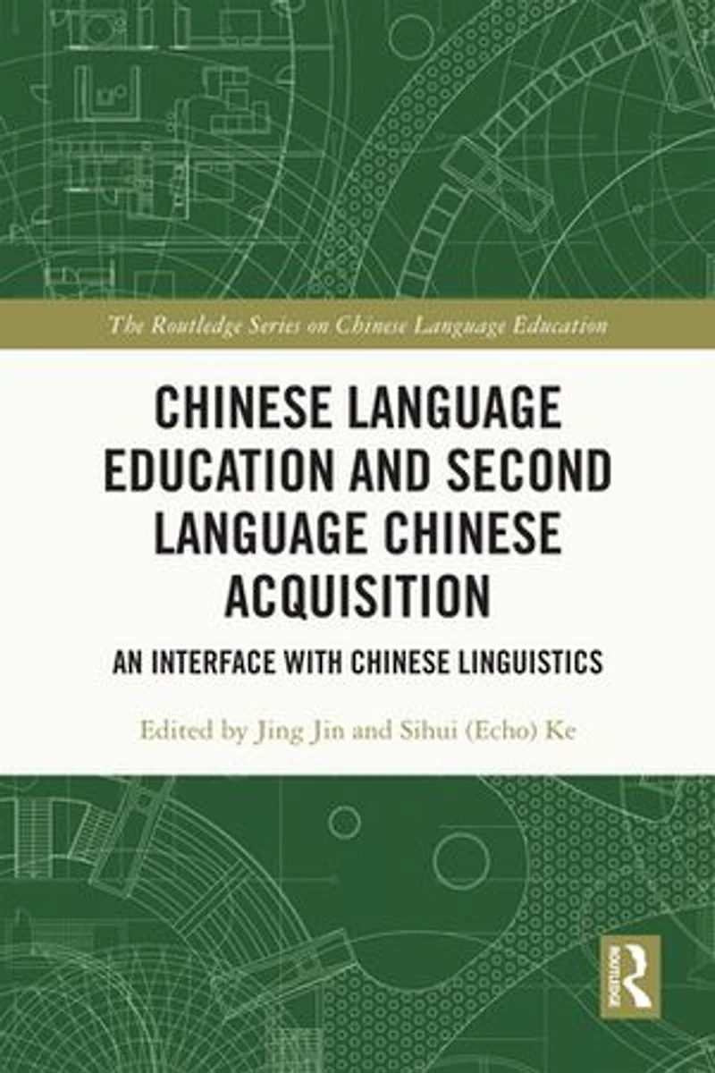 Chinese Language Education and Second Acquisition: An Interface with Linguistics