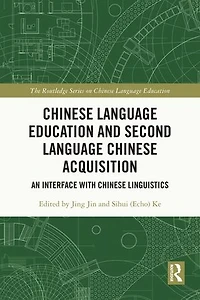 Chinese Language Education and Second Acquisition: An Interface with Linguistics