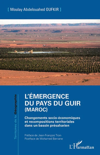 L'émergence du pays du Guir (Maroc): Changements socio-économiques et recompositions territoriales dans un bassin présaharien