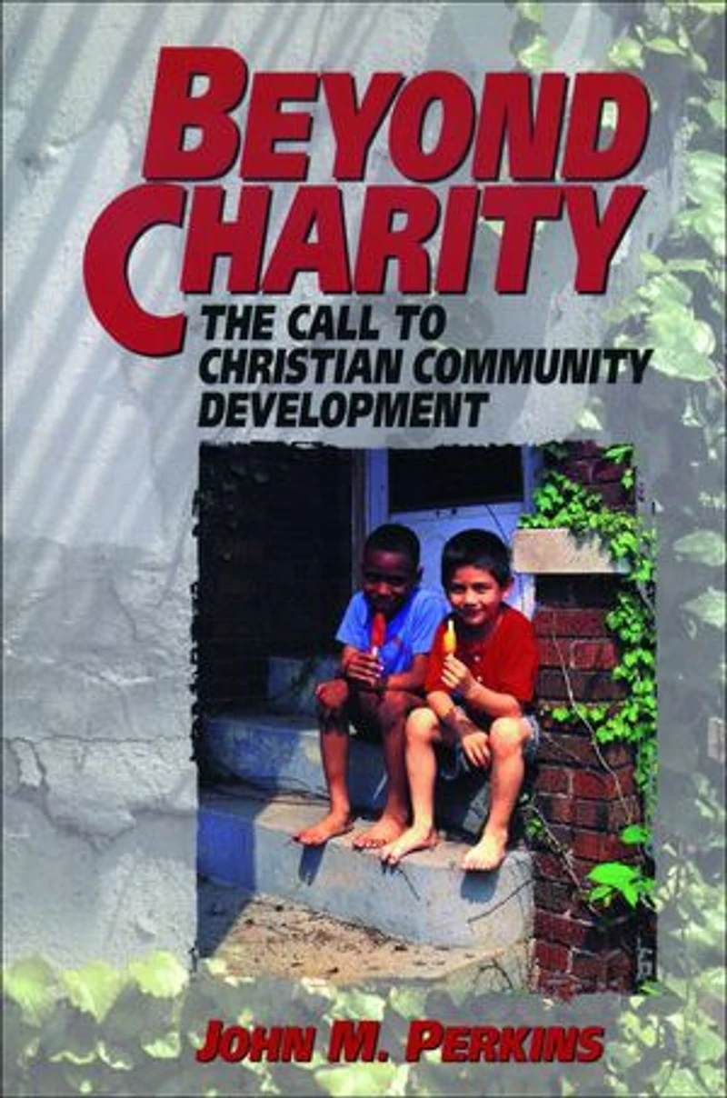 Beyond Charity: The Call To Christian Community Development