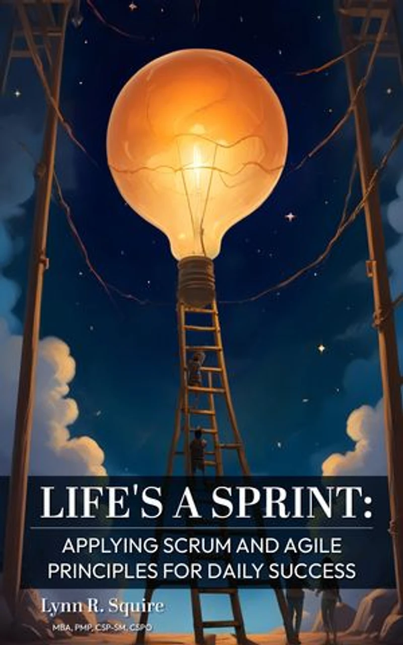 Life's a Sprint: Applying Scrum and Agile Principles for Daily Success