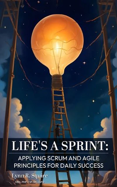 Life's a Sprint: Applying Scrum and Agile Principles for Daily Success