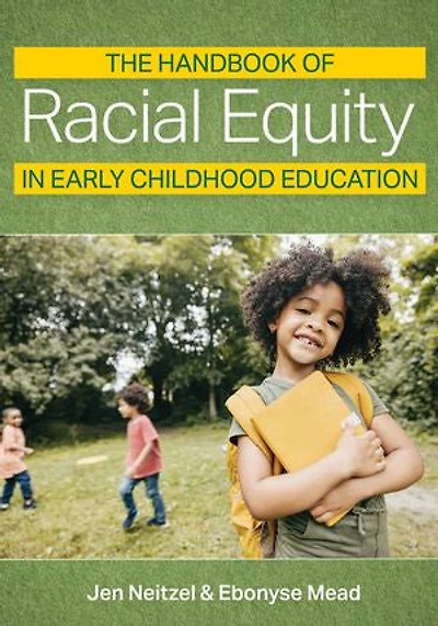 The Handbook of Racial Equity Early Childhood Education