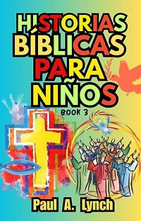 Historias Bíblicas para Niños:Libro 3: Historias Bíblicas para Niños, #3