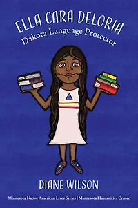 Ella Cara Deloria: Dakota Language Protector: Minnesota Native American Lives, #2