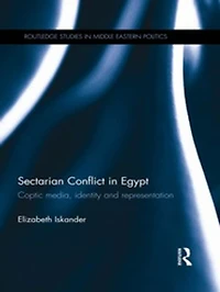 Sectarian Conflict Egypt: Coptic Media, Identity and Representation