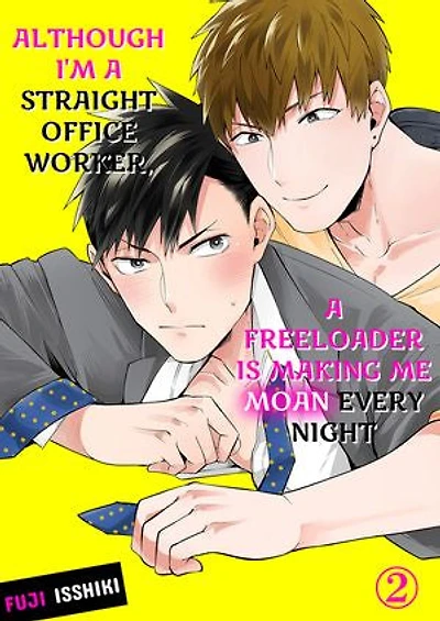 Although I'm a Straight Office Worker, A Freeloader is Making Me Moan Every Night: Volume 2