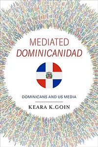 Mediated Dominicanidad: Dominicans and US Media