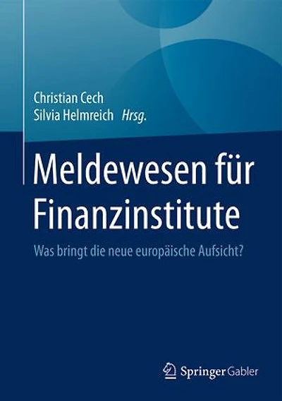 Meldewesen für Finanzinstitute: Ein Handbuch PraktikerInnen