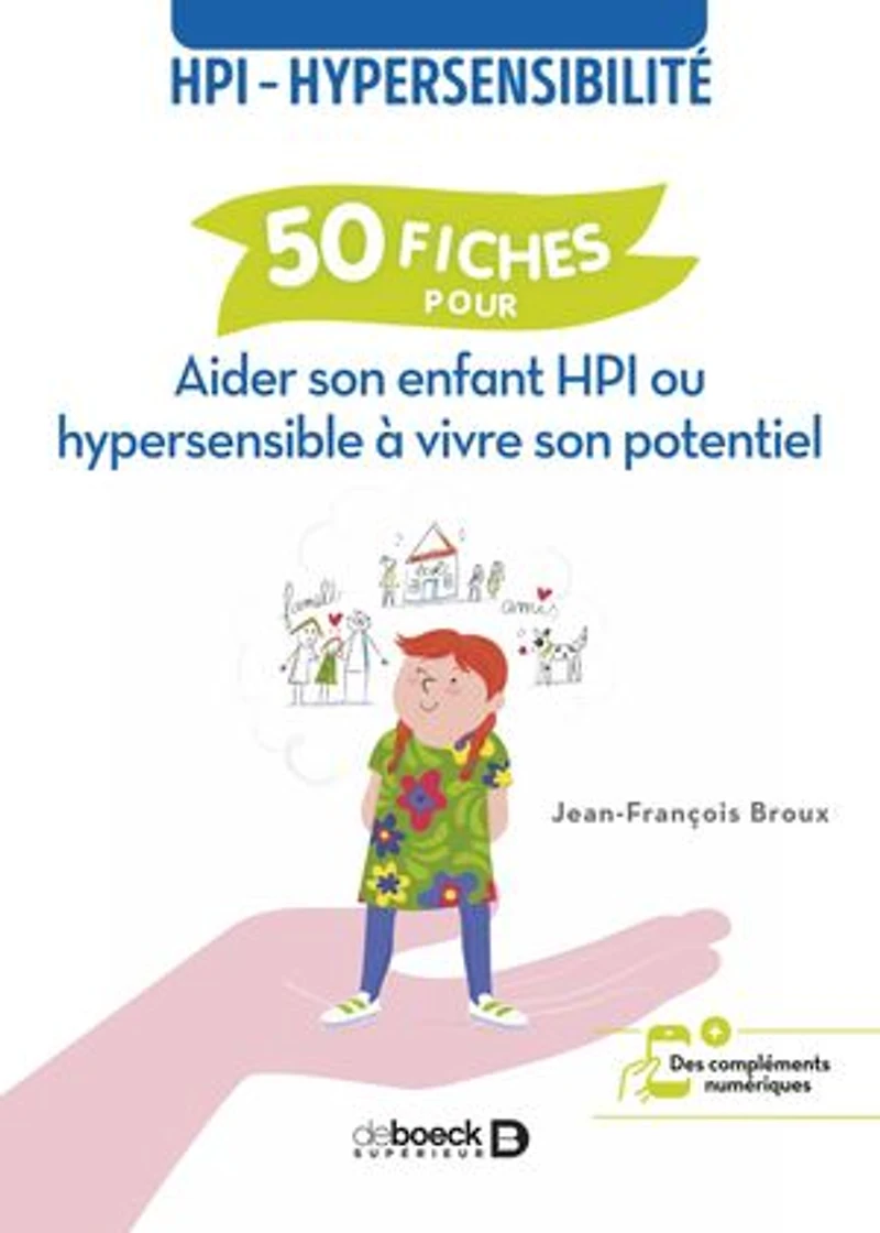 50 fiches pour aider son enfant HPI ou hypersensible à vivre son potentiel: HPI - hypersensibilité