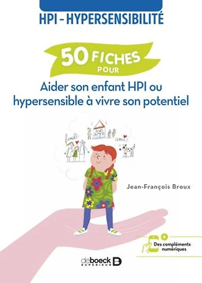 50 fiches pour aider son enfant HPI ou hypersensible à vivre son potentiel: HPI - hypersensibilité