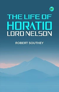 The Life of Horatio Lord Nelson
