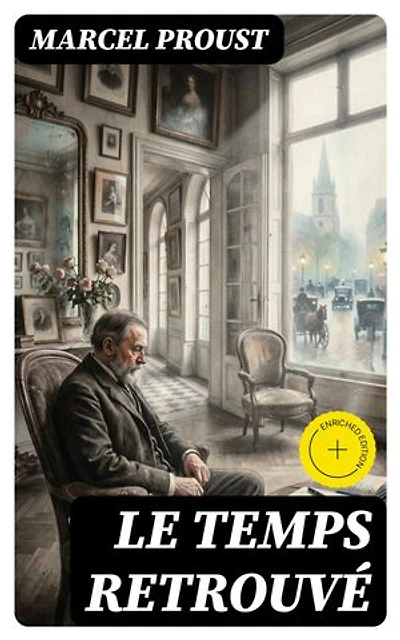 Le temps retrouvé: Édition enrichie.