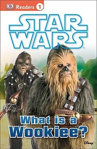 DK Readers L1: Star Wars: What Is A Wookiee?