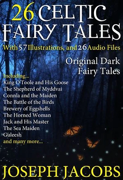 26 Celtic Fairy Tales: With 57 Illustrations and 26 Free Online Audio Files