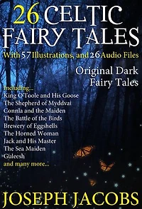 26 Celtic Fairy Tales: With 57 Illustrations and 26 Free Online Audio Files