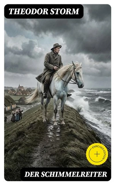 Der Schimmelreiter: Bereicherte Ausgabe. Storms Meisternovelle: Ein literarischer Kampf zwischen Aberglaube und Vernunft