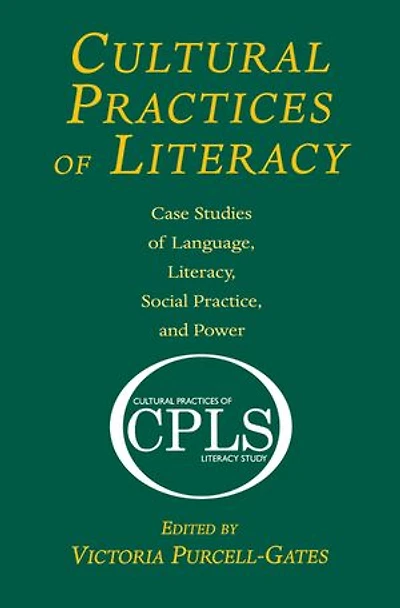 Cultural Practices of Literacy: Case Studies Language, Literacy, Social Practice, and Power