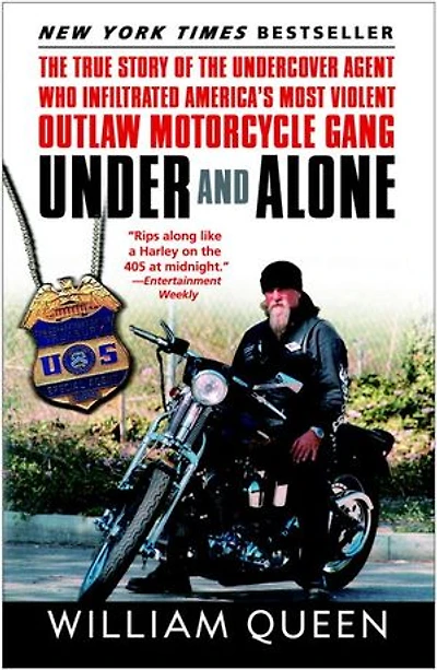 Under and Alone: the True Story of Undercover Agent Who Infiltrated America's Most Violent Outlaw Motorcycle Gang