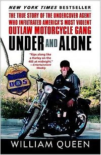 Under and Alone: the True Story of Undercover Agent Who Infiltrated America's Most Violent Outlaw Motorcycle Gang