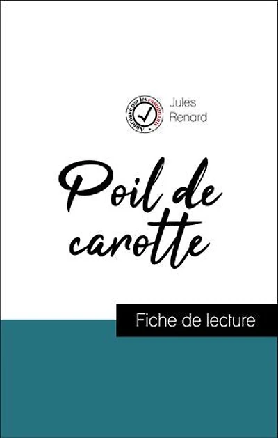 Analyse de l'œuvre : Poil de carotte (résumé et fiche de lecture plébiscités par les enseignants sur fichedelecture.fr)