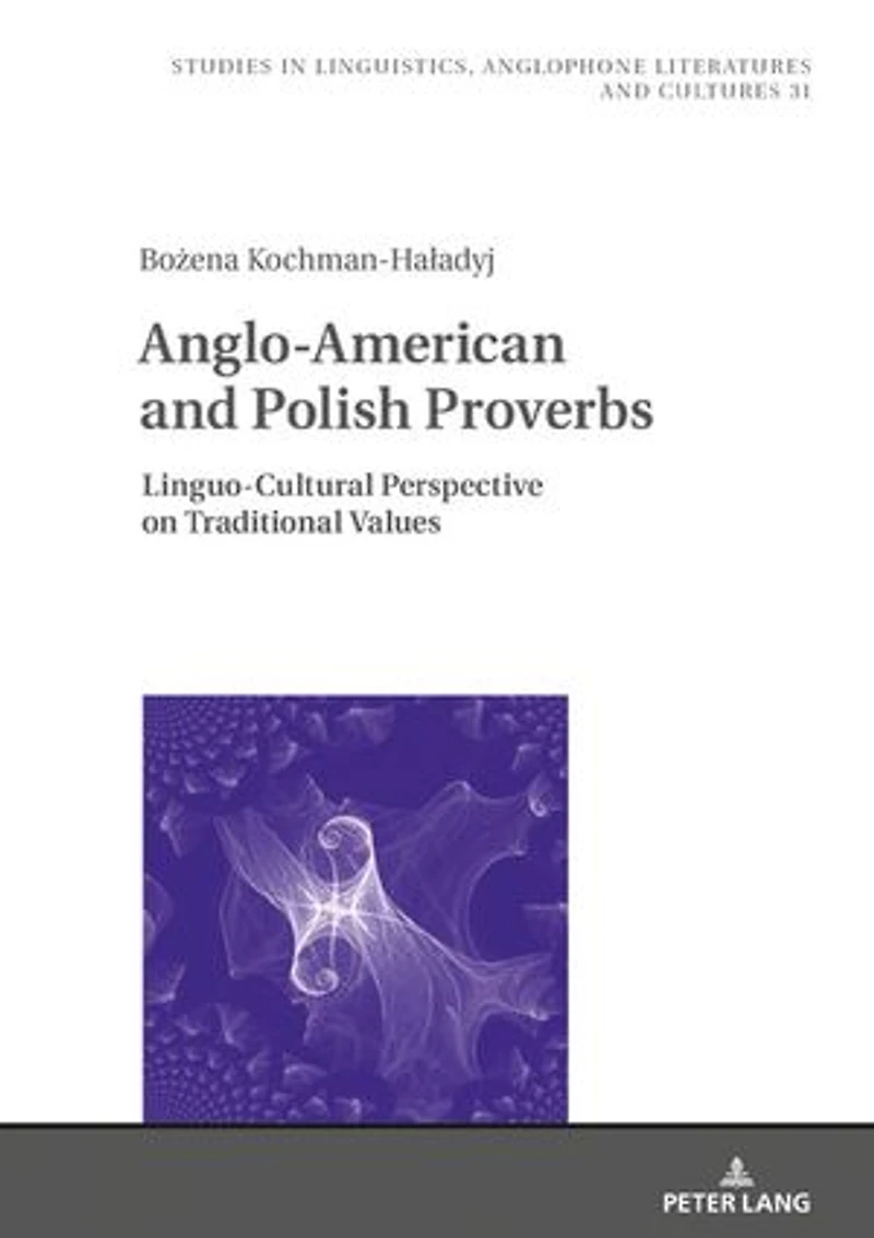 Anglo-American and Polish Proverbs: Linguo-Cultural Perspective on Traditional Values