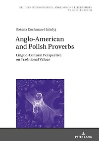 Anglo-American and Polish Proverbs: Linguo-Cultural Perspective on Traditional Values