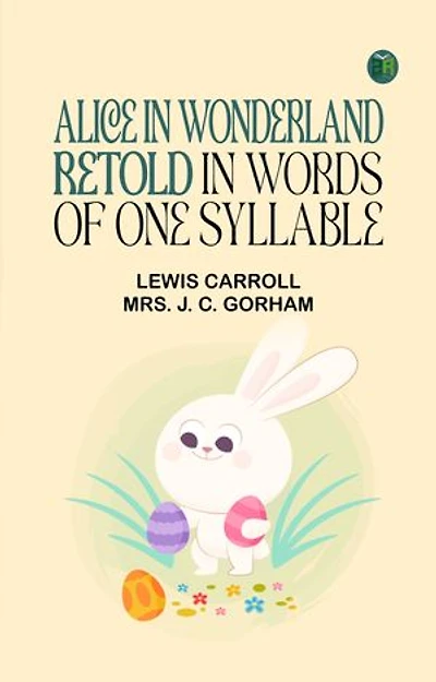 Alice in Wonderland, Retold in Words of One Syllable