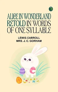 Alice in Wonderland, Retold in Words of One Syllable