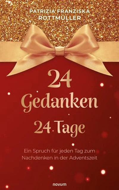 24 Gedanken – 24 Tage: Ein Spruch für jeden Tag zum Nachdenken in der Adventszeit