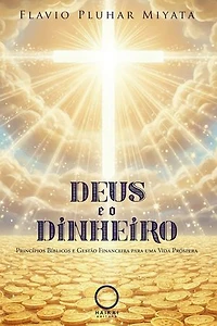 Deus e o Dinheiro: Princípios Bíblicos e Gestão Financeira para uma Vida Próspera