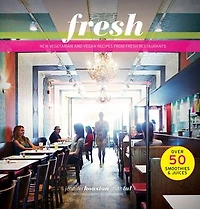 Fresh: New Vegetarian and Vegan Recipes from the Award-winning Fresh Restaurants