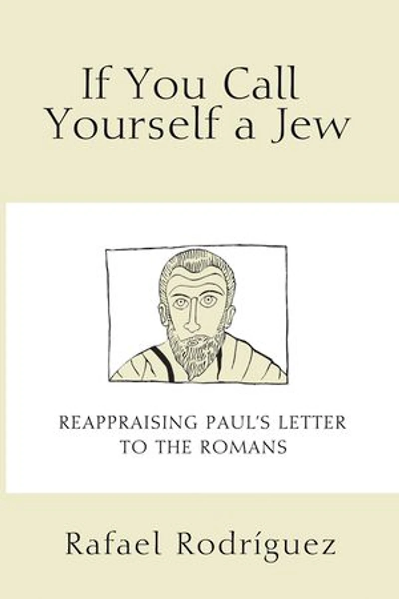 If You Call Yourself a Jew: Reappraising Paul's Letter to the Romans