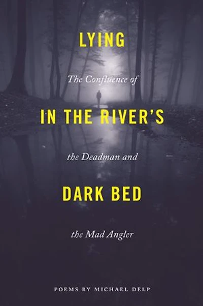 Lying the River's Dark Bed: Confluence of Deadman and Mad Angler