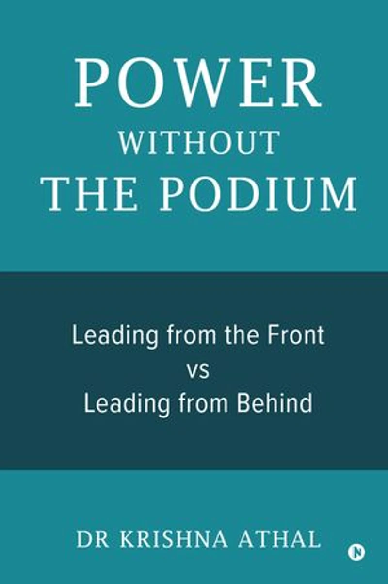 POWER WITHOUT THE PODIUM: Leading from the Front vs Leading from Behind