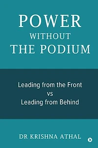 POWER WITHOUT THE PODIUM: Leading from the Front vs Leading from Behind