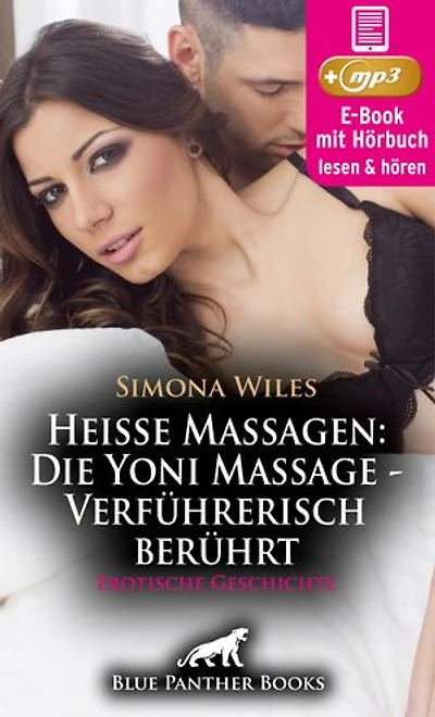 Heiße Massagen: Die Yoni Massage - Verführerisch berührt | Erotik Audio Story | Erotisches Hörbuch: Heiße Sinneswahrnehmung ...