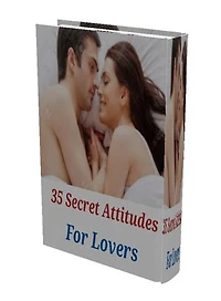 35 Secrets Attitudes For Lovers