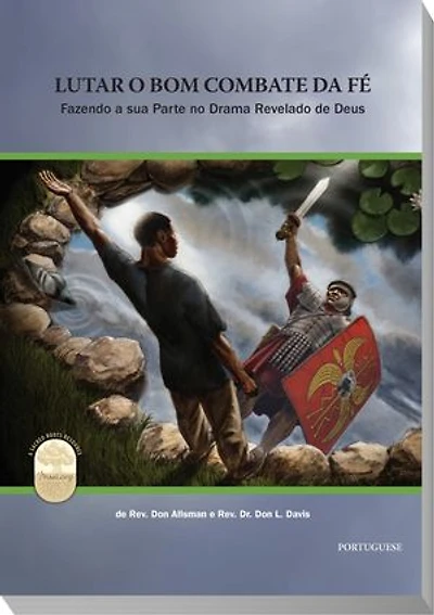 Fight the Good Fight of Faith (Portuguese Edition): Playing Your Part in God's Unfolding Drama