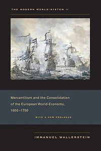 the Modern World-System II: Mercantilism and Consolidation of European World-Economy, 1600–1750
