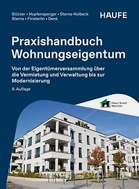 Praxishandbuch Wohnungseigentum: Von der Eigentümerversammlung über die Vermietung und Verwaltung bis zur Modernisierung
