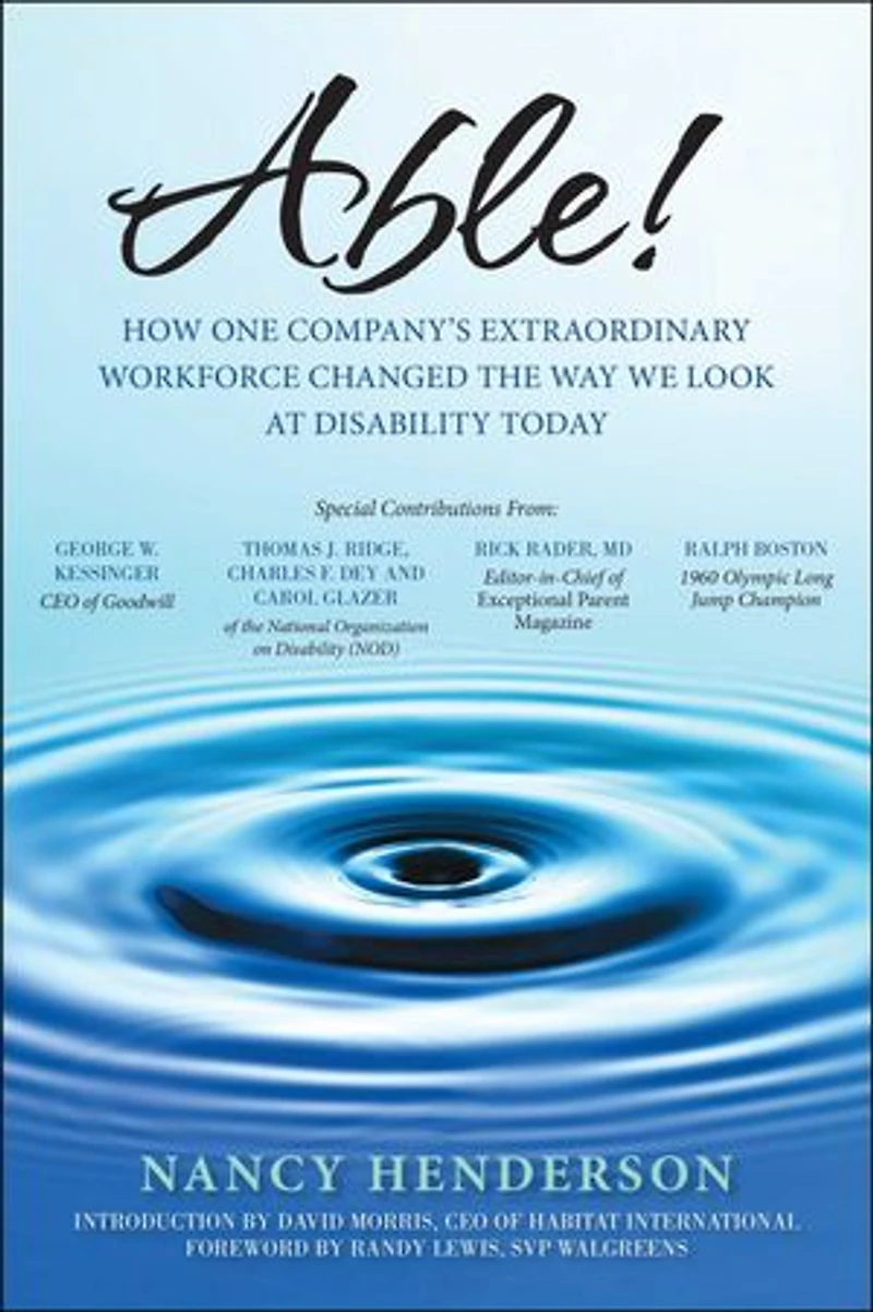 Able!: How One Company's Extraordinary Workforce Changed the Way We Look at Disability Today