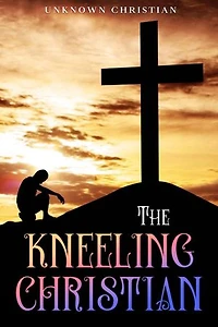 The Kneeling Christian: Annotated