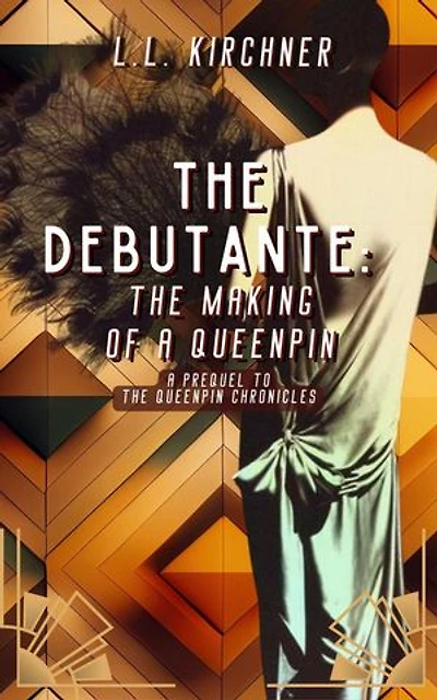 The Debutante: A Prequel to The Queenpin Chronicles: The Queenpin Chronicles, #0